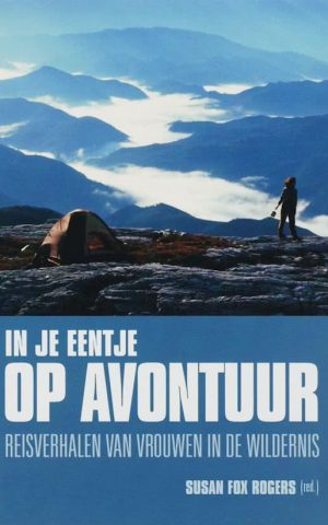 In je eentje op avontuur - Reisverhalen van vrouwen in de wildernis -