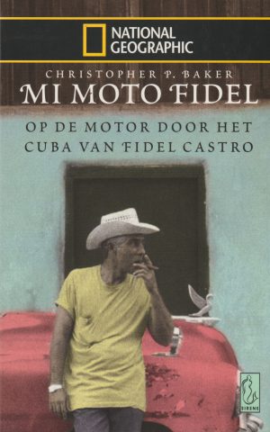 Mi Moto Fidel - Op de motor door het Cuba van Fidel Castro -