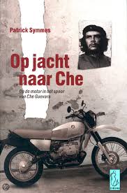 Op jacht naar Che - Op de motor in het spoor van Che Guevara -
