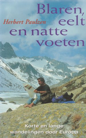Blaren, eelt en natte voeten - Korte en lange wandelingen door Europa -