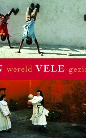 Een wereld vele gezichten - Ademen Spelen Leven Werken Liefde Vieren Reflectie Sterven -