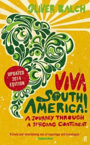 Viva South America! - A Journey through a Restless Continent -