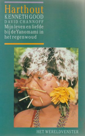 Harthout - Mijn leven en liefde bij de Yanomami in het regenwoud -