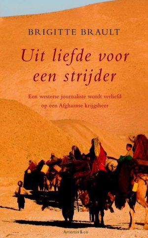 Uit liefde voor de strijder - Een westerse journaliste wordt verliefd op een Afghaanse krijgsheer -