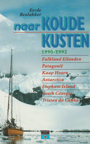 Naar Koude Kusten - Falkland Eilanden, Patagonië, Kaap Hoorn, Antarctica, Elephant Island, South Georgia, Tristan de Cunha -