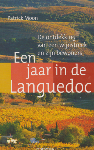 Een jaar in de Languedoc - De ontdekking van een wijnstreek en zijn bewoners -