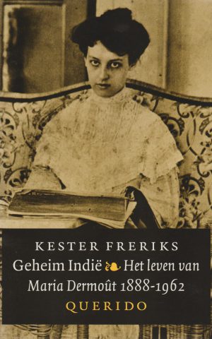 Geheim Indië - Het leven van Maria Dermoût 1888-1962 -