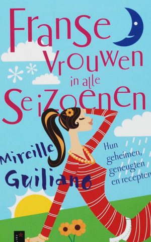 Franse vrouwen in alle seizoenen - Hun geheimen, geneugten en recepten -