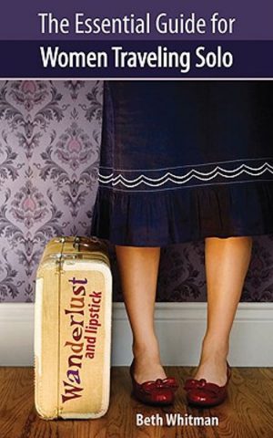 Wanderlust and lipstick - The Essential Guide for Women Traveling Solo -