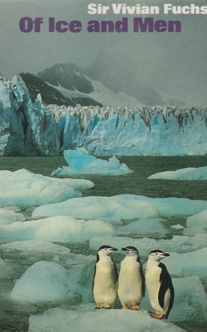 Of Ice and Men - The Story of the British Antarctic Survey 1943-73 -