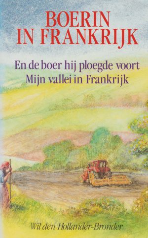 Boerin in Frankrijk - En de boer hij ploegde voort / Mijn vallei in Frankrijk -