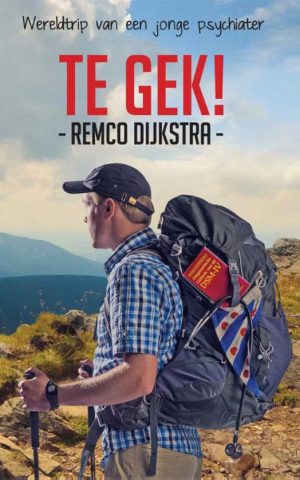 Te gek! - Wereldtrip van een jonge psychiater -