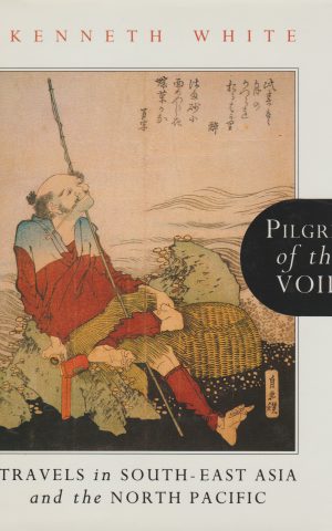 Pilgrim of the Void - Travels in South-East Asia and the North Pacific -