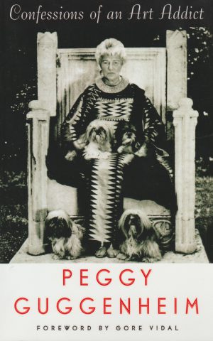 Peggy Guggenheim - Confessions of an Art Addict -