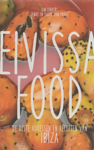 Eivissa Food - De beste adressen en recepten van Ibiza -