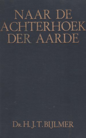 Naar de achterhoek der aarde - De Mimika-expeditie naar Nederlandsch Nieuw Guinee -