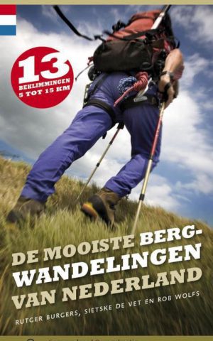 De mooiste bergwandelingen van Nederland - 13 beklimmingen 5 tot 15 km -