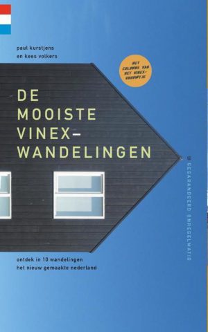 De mooiste Vinex-wandelingen - ontdek in 10 wandelingen het nieuw gemaakte nederland -