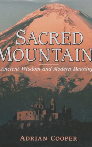 Sacred Mountains - Ancient Wisdom and Modern Meanings -
