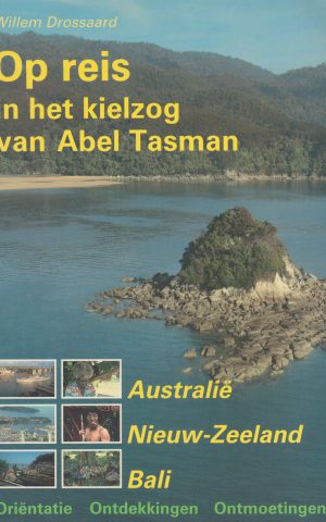 Op reis in het kielzog van Abel Tasman - Australië - Nieuw-Zeeland - Bali -