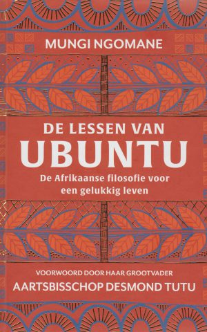 De lessen van UBUNTU - De Afrikaanse filosofie voor een gelukkig leven -