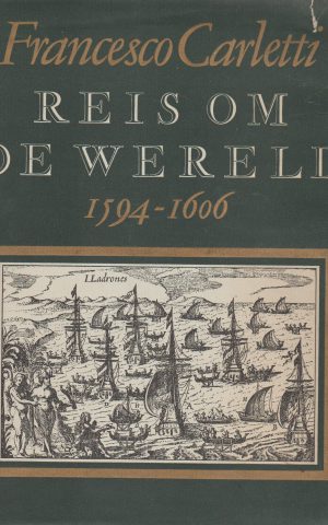 Reis om de wereld 1594-1606 - Authentiek reisverslag van een van de eerste wereldreizigers -