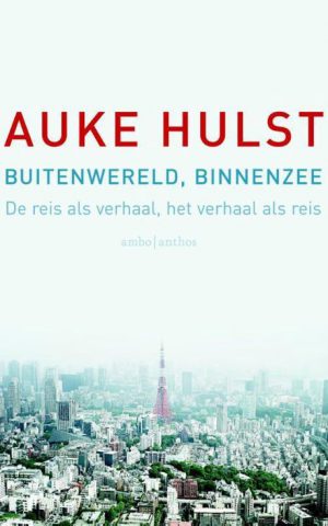 Buitenwereld, binnenzee - De reis als verhaal, het verhaal als reis -