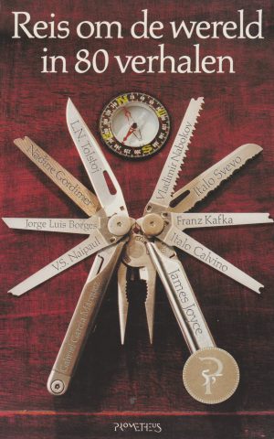 Reis om de wereld in 80 verhalen - Wie leest is een reiziger. De lezer ontdekt niet alleen zichzelf, maar ook de wereld -