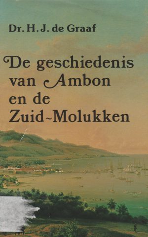 De geschiedenis van Ambon en de Zuid-Molukken