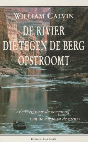 De rivier die tegen de berg opstroomt - 'Een reis naar de oorsprong van de aarde en de mens' -