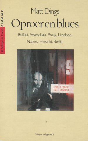 Oproer en blues - Belfast, Warschau, Praag, Lissabon, Napels, Helsinki, Berlijn -