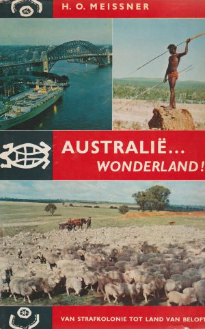 Australië ... wonderland ! - Van strafkolonie tot land van belofte -