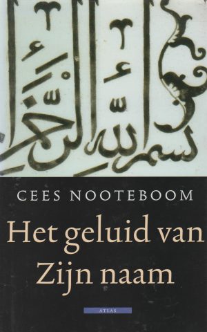 Het geluid van Zijn naam - Reizen door de islamitische wereld -