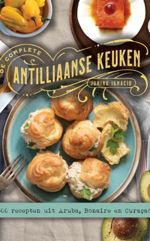 De complete Antilliaanse keuken