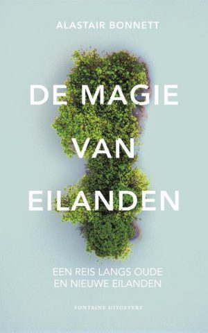 De magie van eilanden - Een reis langs oude en nieuwe eilanden -