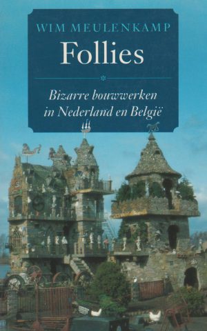 Follies - Bizarre bouwwerken in Nederland en België -