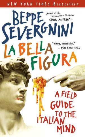 La Bella Figura - A field guide tot the Italian mind -