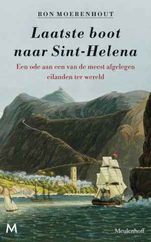 Laatste boot naar Sint-Helena - Een ode aan een van de meest afgelegen eilanden ter wereld -