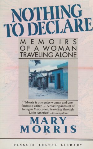 Nothing to declare - Memoirs of a woman traveling alone -
