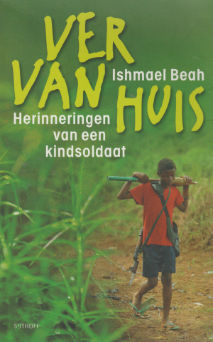 Ver van huis - Herinneringen van een kindsoldaat -
