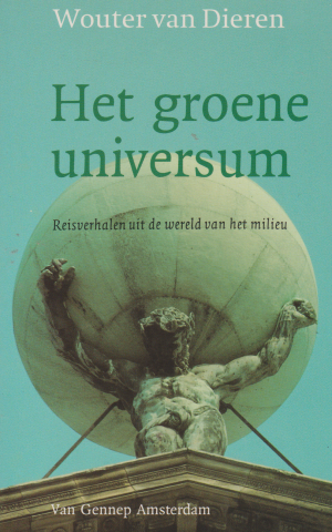 Het groene universum - Reisverhalen uit de wereld van het milieu -