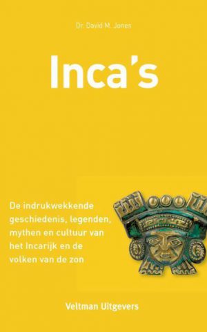 Inca's - De indrukwekkende geschiedenis, legenden, mythen en cultuur van het Incarijk en de volken van de zon -