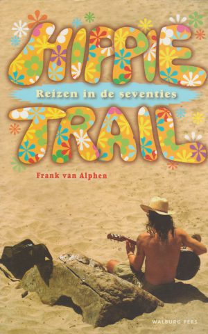 Hippie Trail - Reizen in de seventies -
