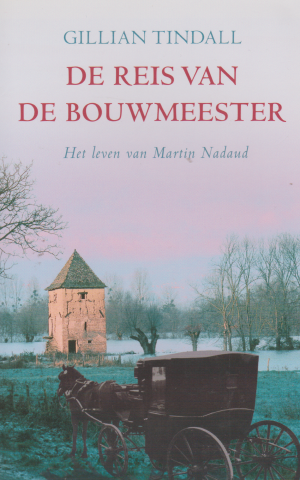 De reis van de bouwmeester - Het leven van Martin Nadaud -