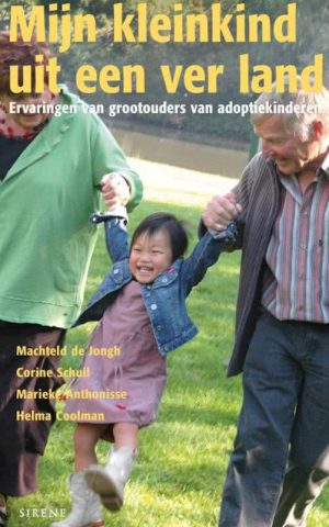 Mijn kleinkind uit een ver land - Ervaringen van grootouders van adoptiekinderen -
