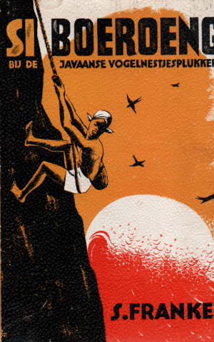 Si Boeroeng - bij de Javaanse vogelnestjesplukkers -