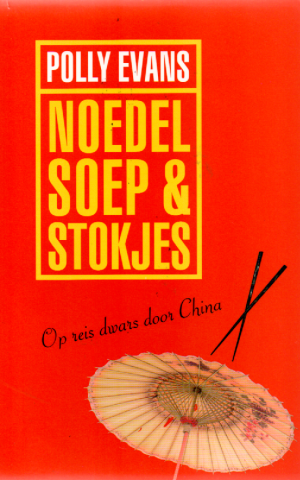 Noedelsoep & stokjes - Op reis dwars door China -