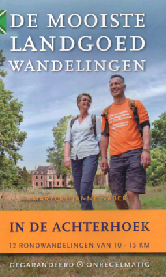 De mooiste landgoedwandelingen in de Achterhoek - 12 rondwandelingen van 10-15 km -