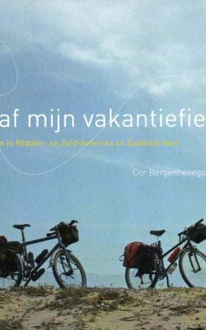 Vanaf mijn vakantiefiets - Rondkijken in Midden- en Zuid-Amerika en Zuidoost Azië -