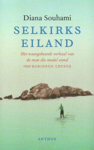 Selkirks eiland - Het waargebeurde verhaal van de man die model stond voor Robinson Crusoe -